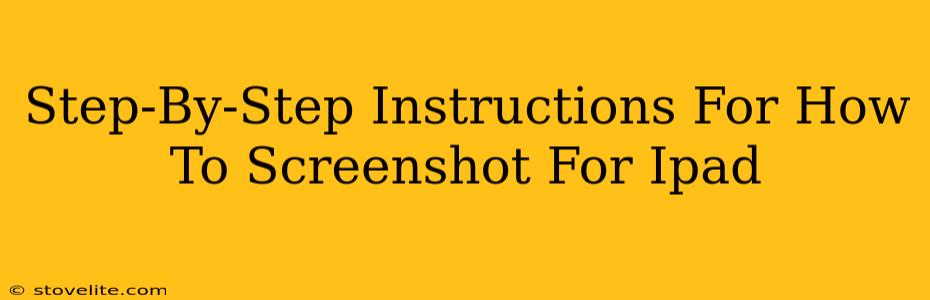 Step-By-Step Instructions For How To Screenshot For Ipad