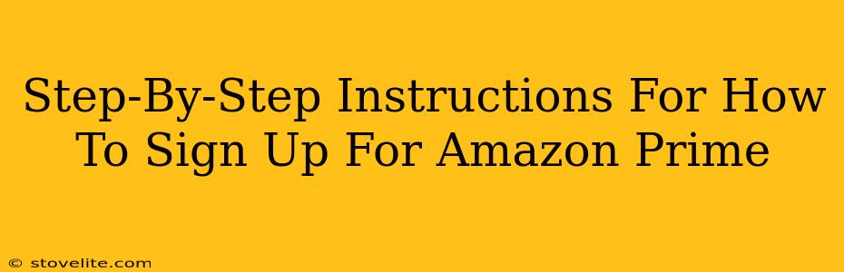 Step-By-Step Instructions For How To Sign Up For Amazon Prime