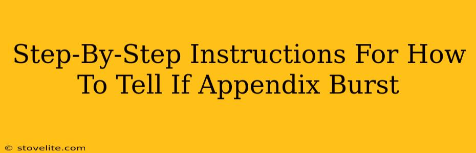 Step-By-Step Instructions For How To Tell If Appendix Burst