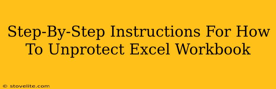 Step-By-Step Instructions For How To Unprotect Excel Workbook