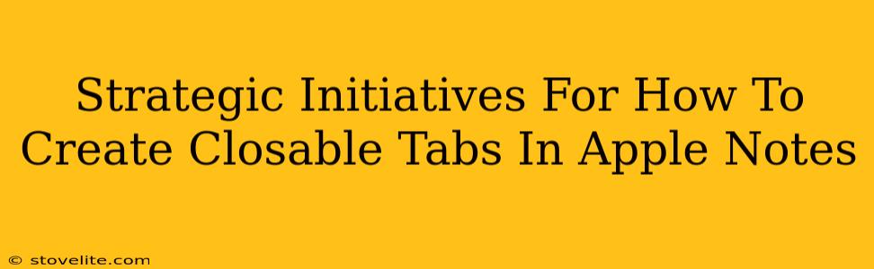 Strategic Initiatives For How To Create Closable Tabs In Apple Notes