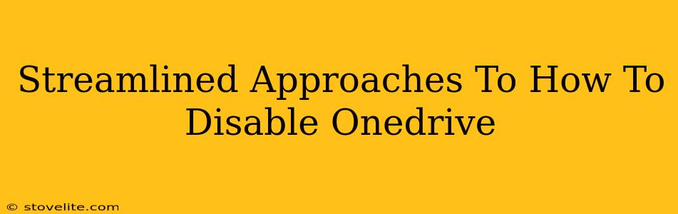 Streamlined Approaches To How To Disable Onedrive