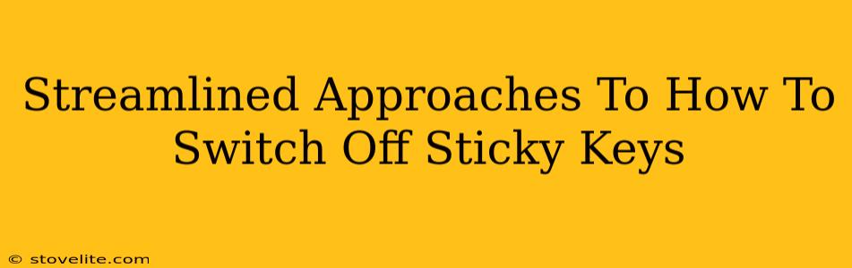 Streamlined Approaches To How To Switch Off Sticky Keys