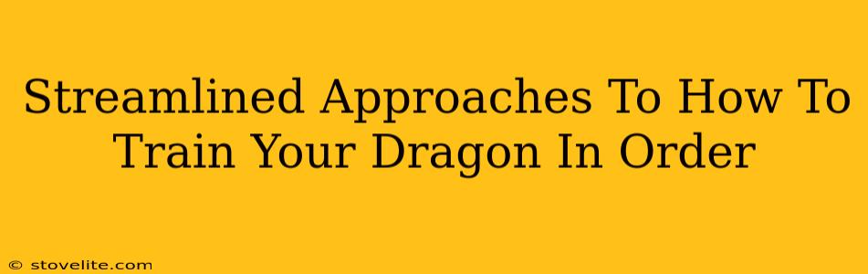 Streamlined Approaches To How To Train Your Dragon In Order