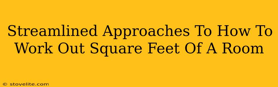 Streamlined Approaches To How To Work Out Square Feet Of A Room