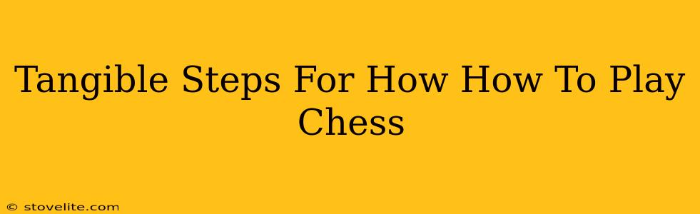 Tangible Steps For How How To Play Chess