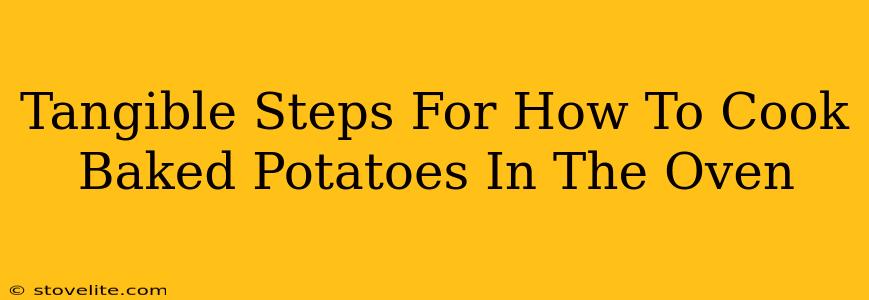 Tangible Steps For How To Cook Baked Potatoes In The Oven