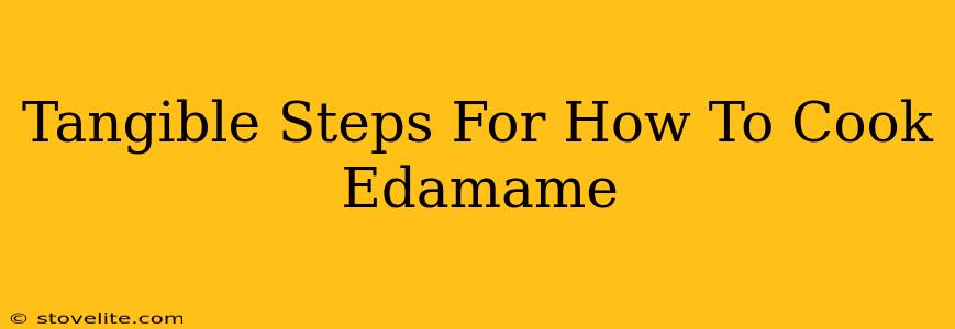 Tangible Steps For How To Cook Edamame