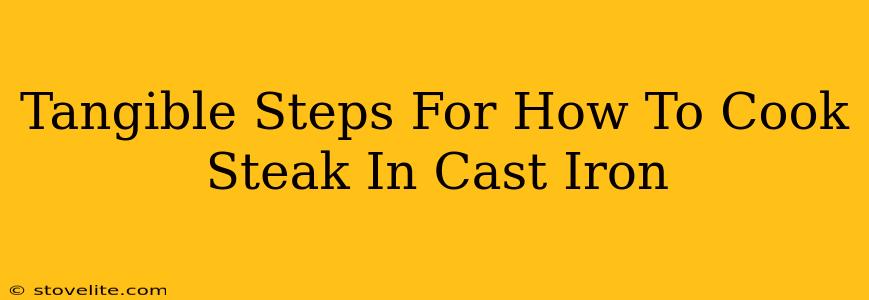 Tangible Steps For How To Cook Steak In Cast Iron