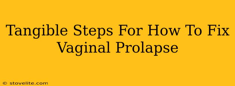 Tangible Steps For How To Fix Vaginal Prolapse