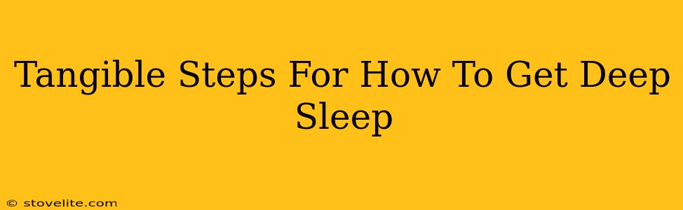 Tangible Steps For How To Get Deep Sleep