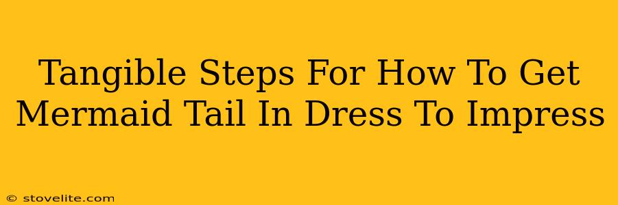 Tangible Steps For How To Get Mermaid Tail In Dress To Impress