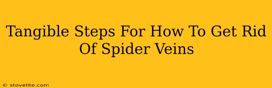 Tangible Steps For How To Get Rid Of Spider Veins