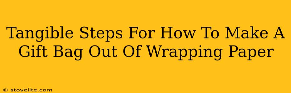 Tangible Steps For How To Make A Gift Bag Out Of Wrapping Paper