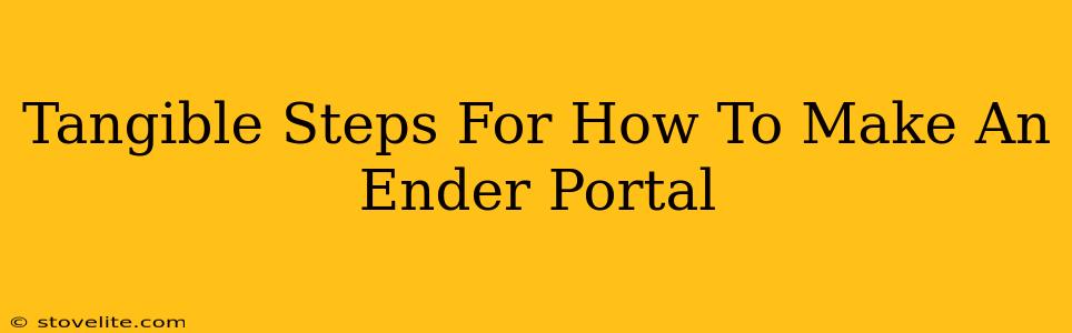 Tangible Steps For How To Make An Ender Portal