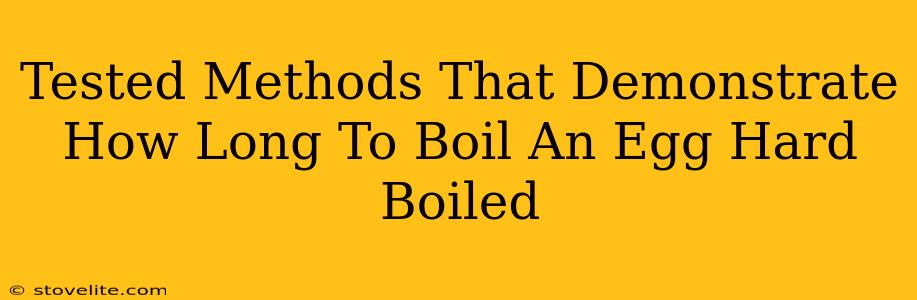 Tested Methods That Demonstrate How Long To Boil An Egg Hard Boiled