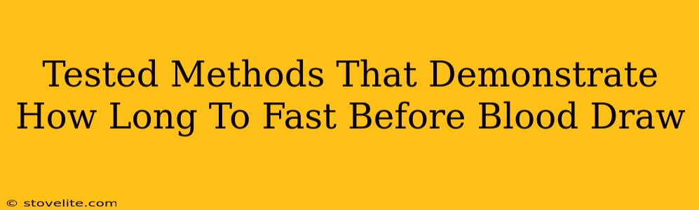 Tested Methods That Demonstrate How Long To Fast Before Blood Draw