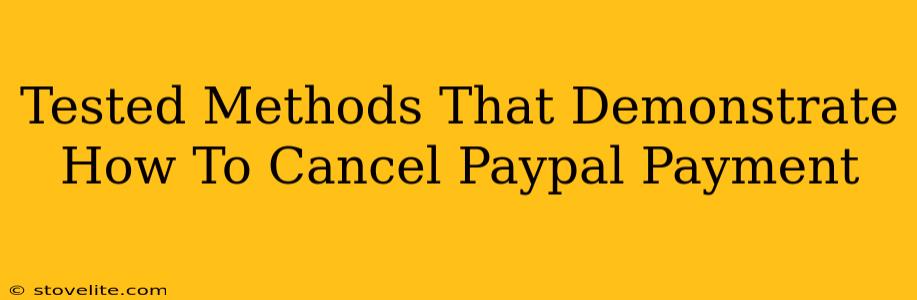 Tested Methods That Demonstrate How To Cancel Paypal Payment