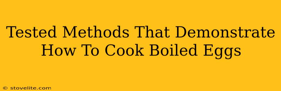 Tested Methods That Demonstrate How To Cook Boiled Eggs