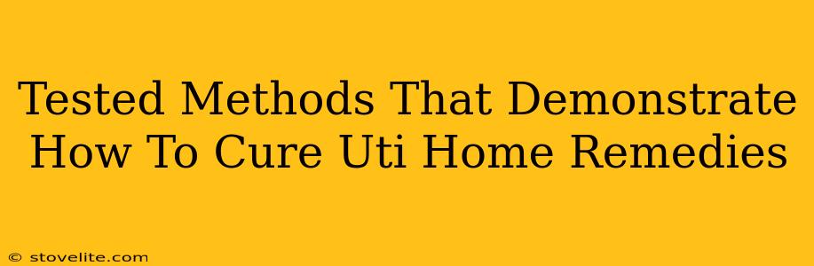 Tested Methods That Demonstrate How To Cure Uti Home Remedies