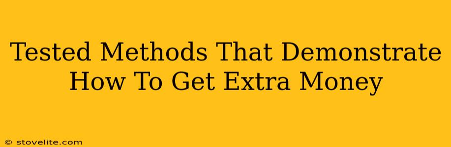 Tested Methods That Demonstrate How To Get Extra Money