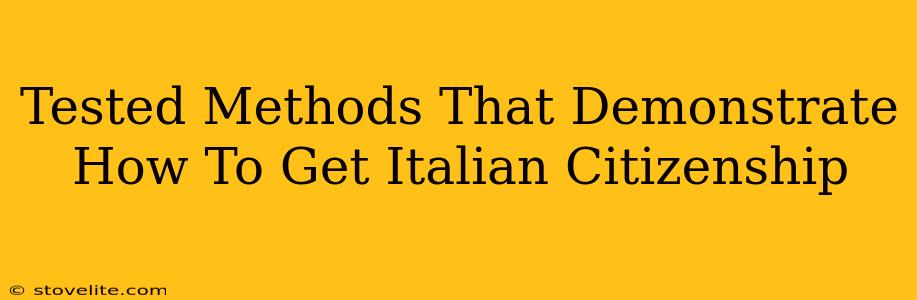 Tested Methods That Demonstrate How To Get Italian Citizenship