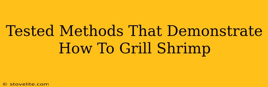 Tested Methods That Demonstrate How To Grill Shrimp