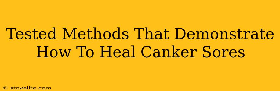 Tested Methods That Demonstrate How To Heal Canker Sores