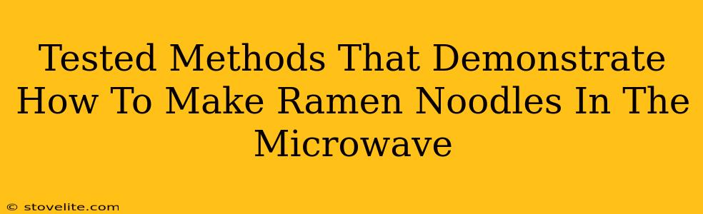 Tested Methods That Demonstrate How To Make Ramen Noodles In The Microwave