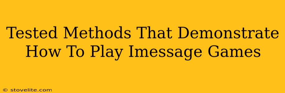 Tested Methods That Demonstrate How To Play Imessage Games