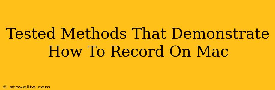 Tested Methods That Demonstrate How To Record On Mac