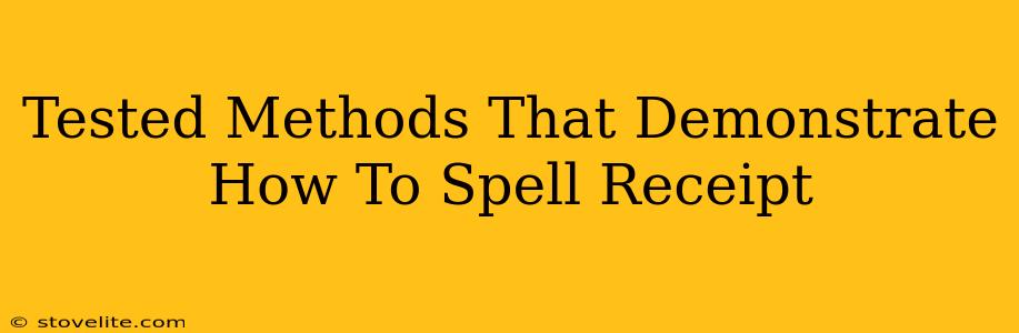 Tested Methods That Demonstrate How To Spell Receipt