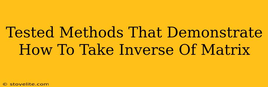 Tested Methods That Demonstrate How To Take Inverse Of Matrix