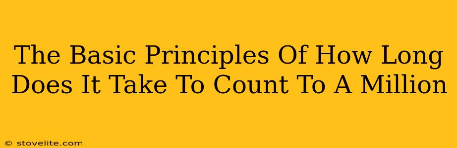 The Basic Principles Of How Long Does It Take To Count To A Million