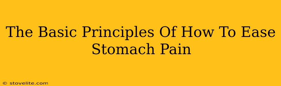 The Basic Principles Of How To Ease Stomach Pain