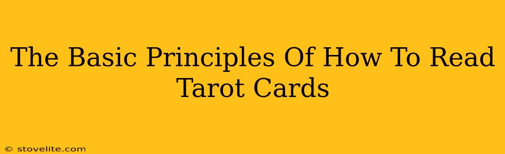 The Basic Principles Of How To Read Tarot Cards