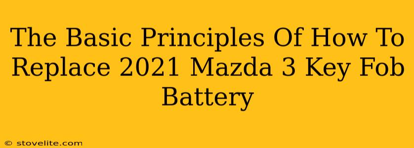 The Basic Principles Of How To Replace 2021 Mazda 3 Key Fob Battery