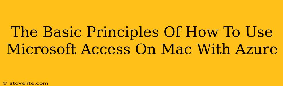 The Basic Principles Of How To Use Microsoft Access On Mac With Azure