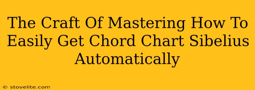 The Craft Of Mastering How To Easily Get Chord Chart Sibelius Automatically