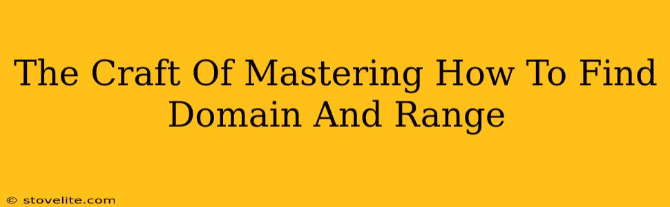 The Craft Of Mastering How To Find Domain And Range