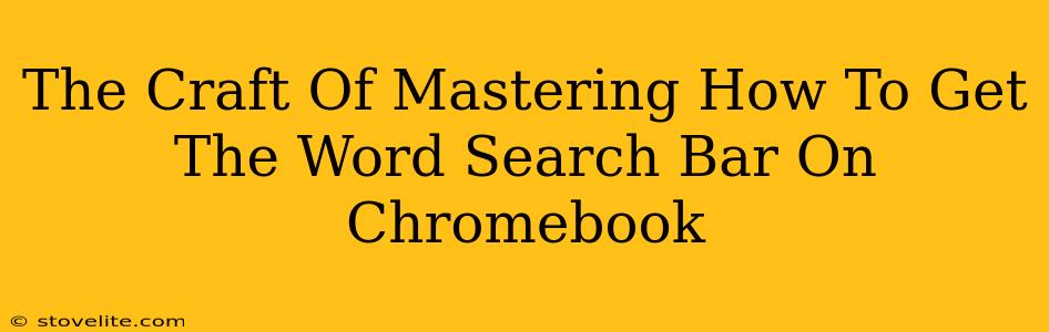 The Craft Of Mastering How To Get The Word Search Bar On Chromebook