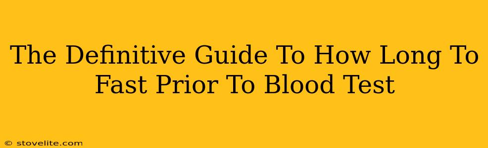 The Definitive Guide To How Long To Fast Prior To Blood Test