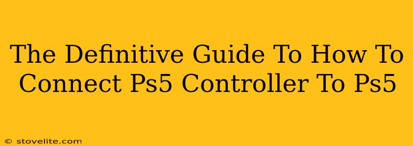 The Definitive Guide To How To Connect Ps5 Controller To Ps5