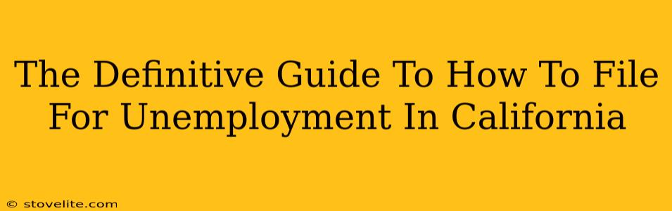 The Definitive Guide To How To File For Unemployment In California