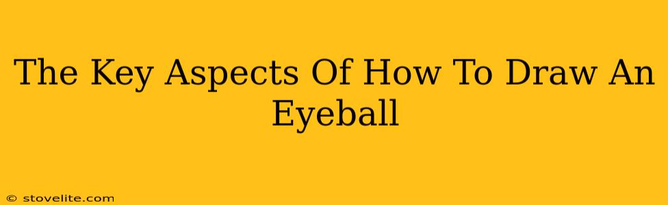 The Key Aspects Of How To Draw An Eyeball