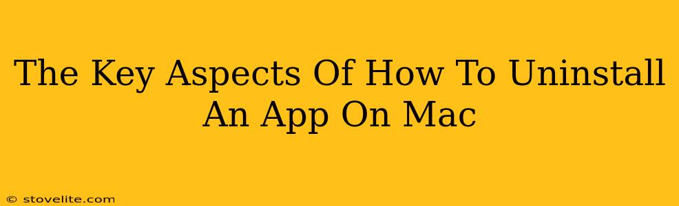 The Key Aspects Of How To Uninstall An App On Mac