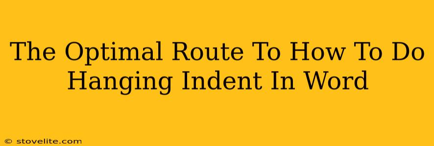 The Optimal Route To How To Do Hanging Indent In Word