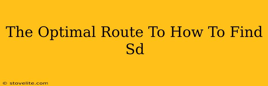 The Optimal Route To How To Find Sd