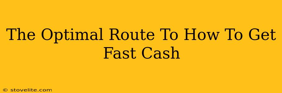 The Optimal Route To How To Get Fast Cash