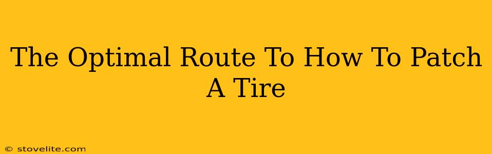 The Optimal Route To How To Patch A Tire